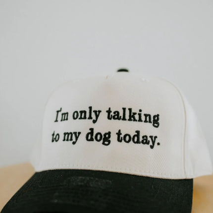 I’m Only Talking To My Dog Today Trucker Hat